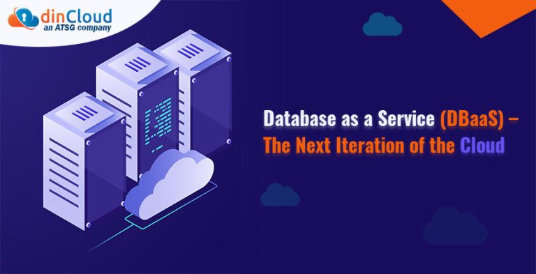 Database As A Service Dbaas The Next Iteration Of The Cloud Dincloud