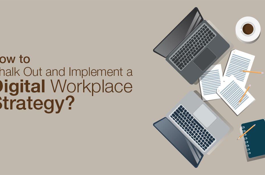 How to Chalk Out and Implement a Digital Workplace Strategy?