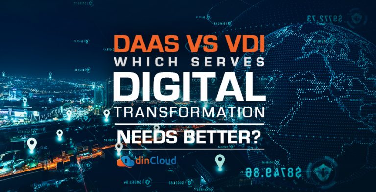 Daas-vs-vdi-which-servers-digital-transformation-needs-better | DinCloud