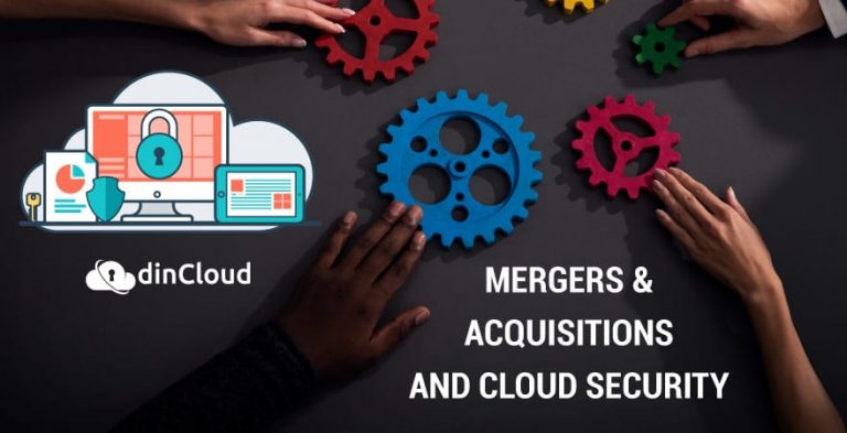 Mergers & Acquisitions And Cloud Security | DinCloud