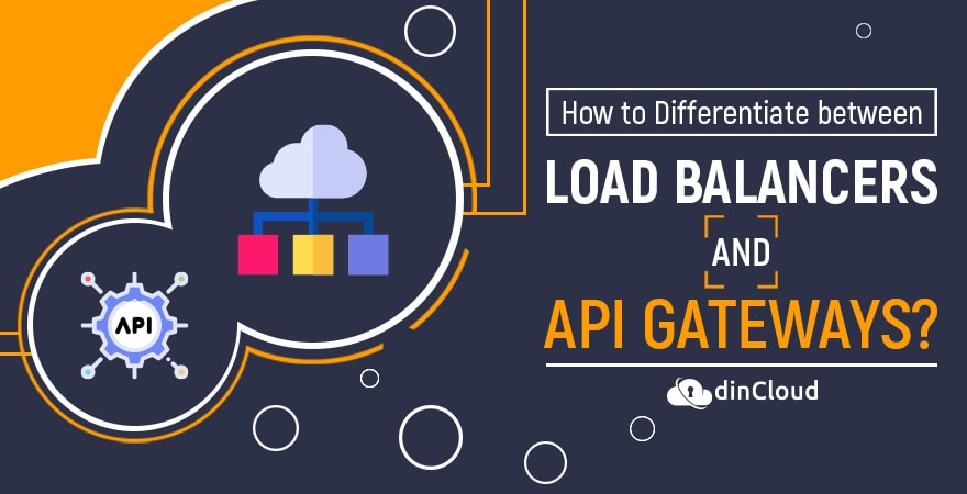 How to Differentiate between Load Balancers and API Gateways?