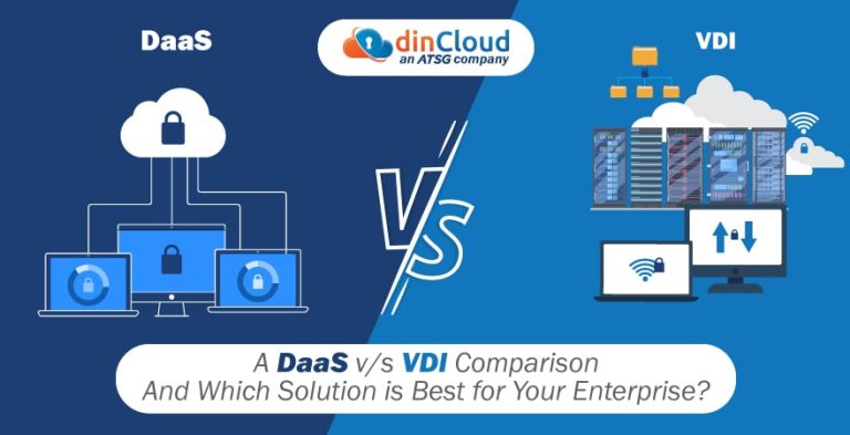 A DaaS V/s VDI Comparison – Which Solution Is Best For Your Enterprise?